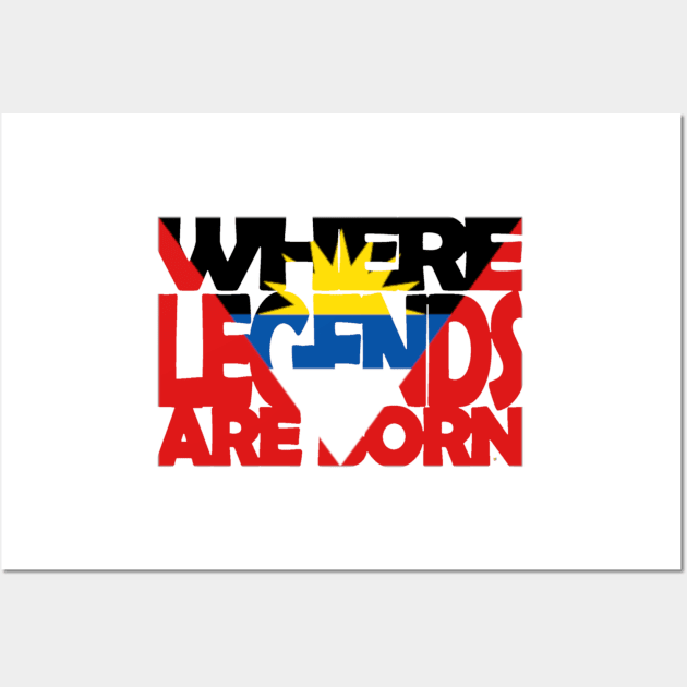 Antigua Flag - Where Legends Are Born - Antiguan - Soca Mode Wall Art by Soca-Mode